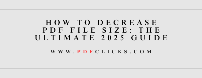 How to Decrease PDF File Size: The Ultimate 2025 Guide
